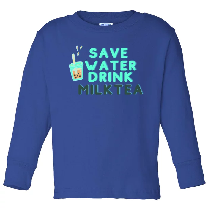 Save Water Milktea Milk Tea Lover Gift Cute Gift Toddler Long Sleeve Shirt