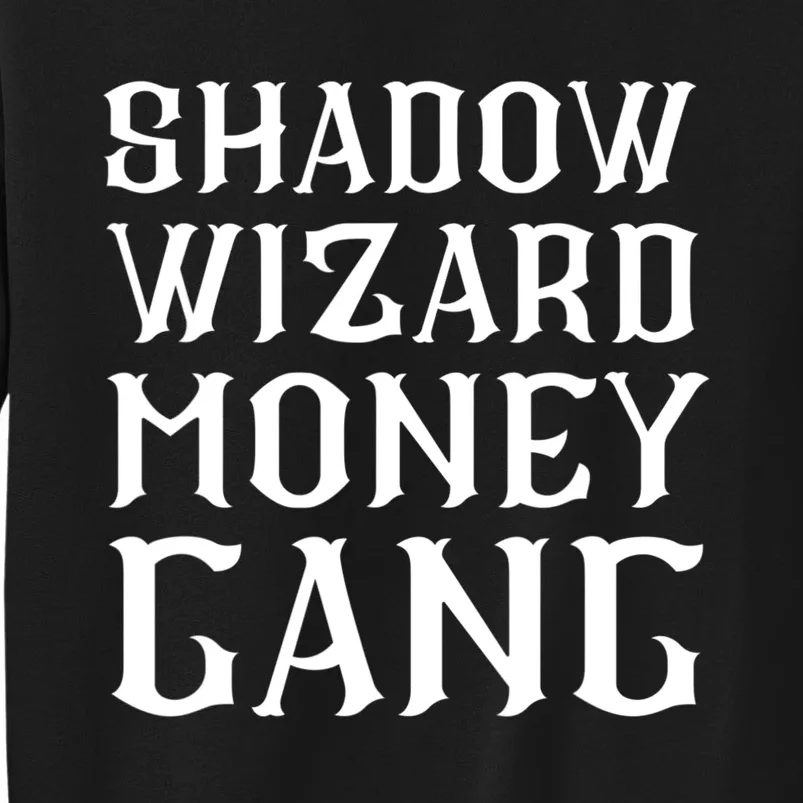 Shadow Wizard Money Gang Tee Tall Sweatshirt