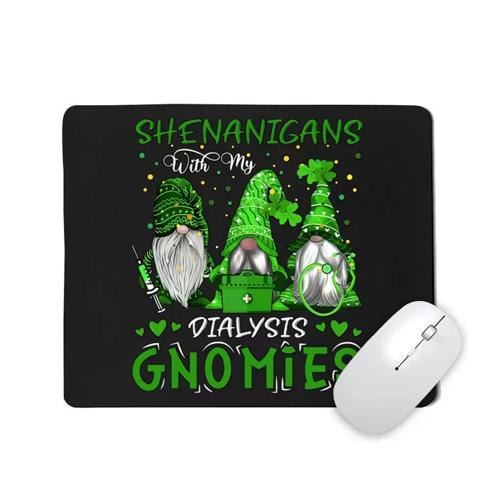 Shenanigans With My Dialysis Gnomies St Patrick's Day Nurse Renal Lucky Dialysis Mousepad