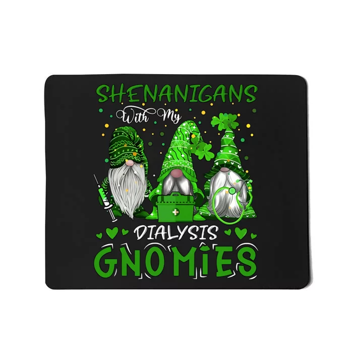 Shenanigans With My Dialysis Gnomies St Patrick's Day Nurse Renal Lucky Dialysis Mousepad