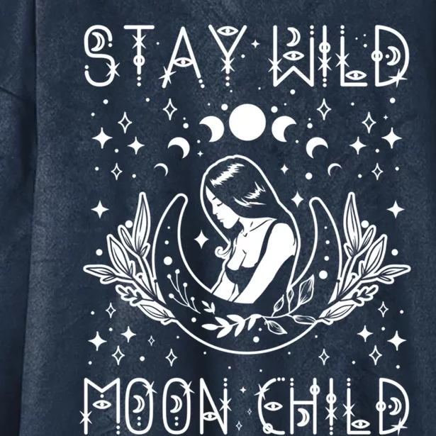 Stay Wild Moon Celestial Wiccan Witchy Boho Vibes Gift Hooded Wearable Blanket