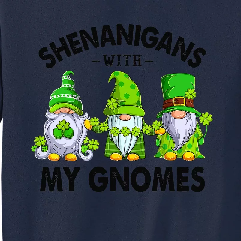 Shenanigans With My Gnomes Funny St Patrick's Day Crew Tall Sweatshirt