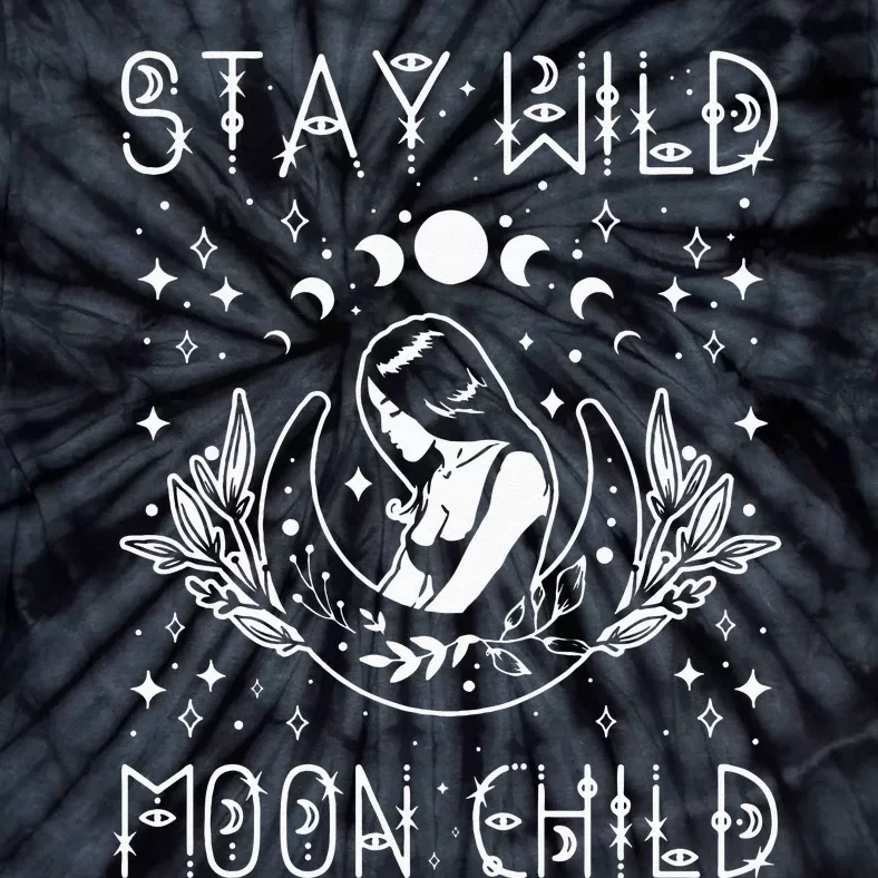 Stay Wild Moon Child Celestial Wiccan Witchy Boho Vibes Tie-Dye T-Shirt