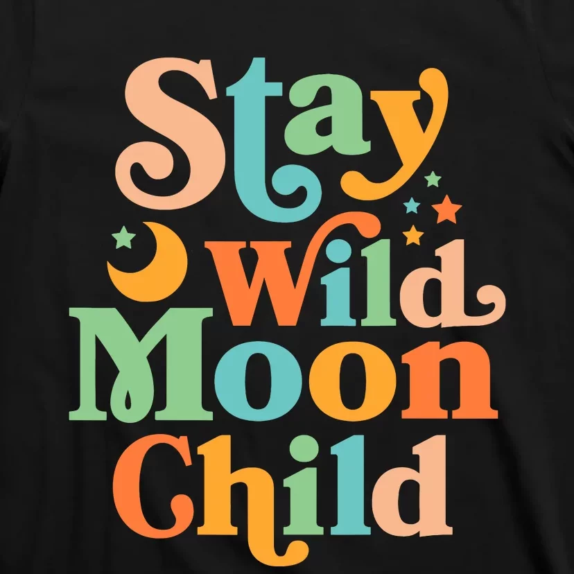 Stay Wild Moon Child Hippie Retro 60s 70s Groovy T-Shirt