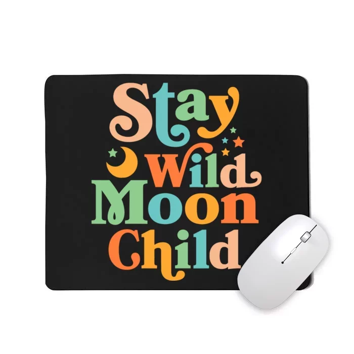 Stay Wild Moon Child Hippie Retro 60s 70s Groovy Mousepad