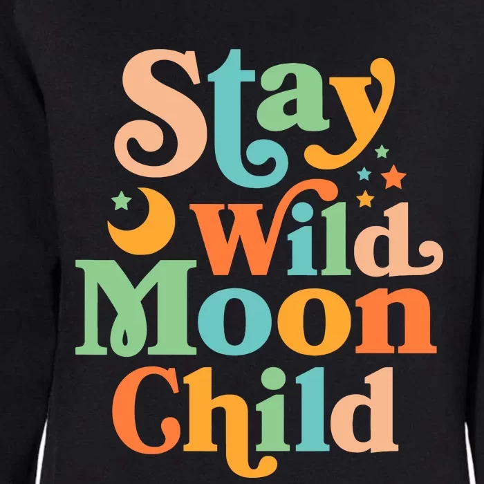 Stay Wild Moon Child Hippie Retro 60s 70s Groovy Womens California Wash Sweatshirt