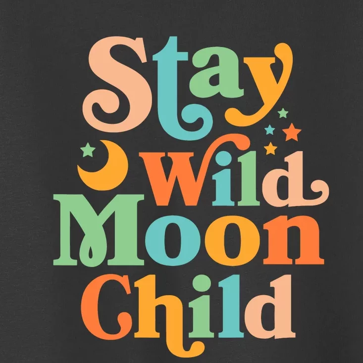 Stay Wild Moon Child Hippie Retro 60s 70s Groovy Toddler T-Shirt