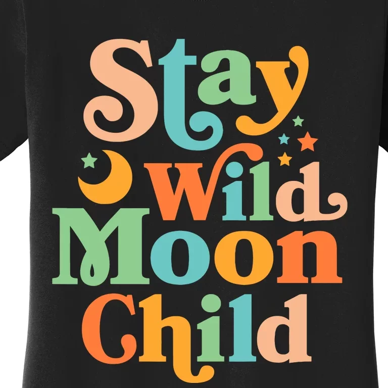 Stay Wild Moon Child Hippie Retro 60s 70s Groovy Women's T-Shirt