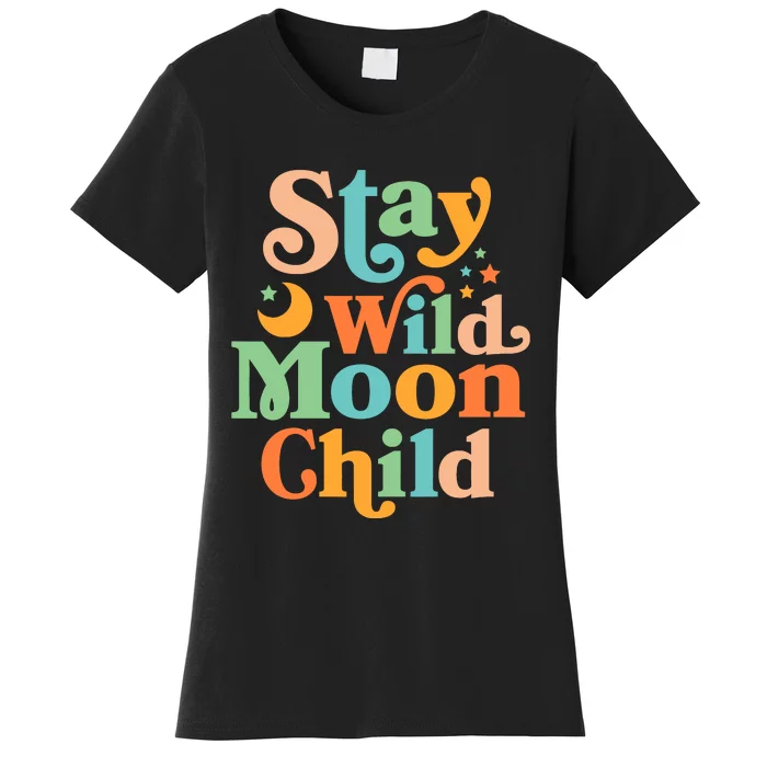 Stay Wild Moon Child Hippie Retro 60s 70s Groovy Women's T-Shirt