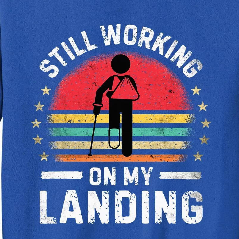 Still Working On My Landing Surgery Replacet Recovery Tall Sweatshirt