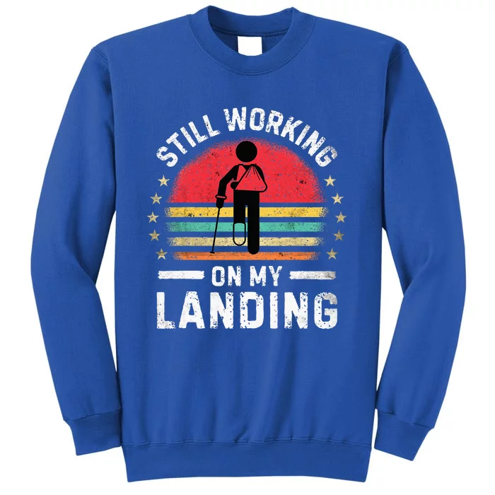 Still Working On My Landing Surgery Replacet Recovery Tall Sweatshirt