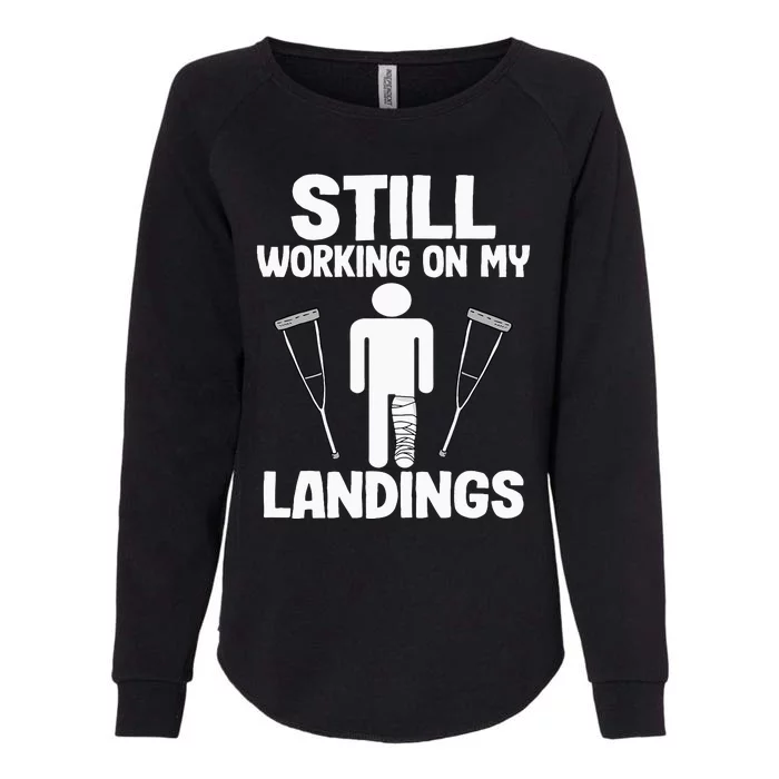 Still Working On My Landings Funny Get Well Broken Leg Womens California Wash Sweatshirt