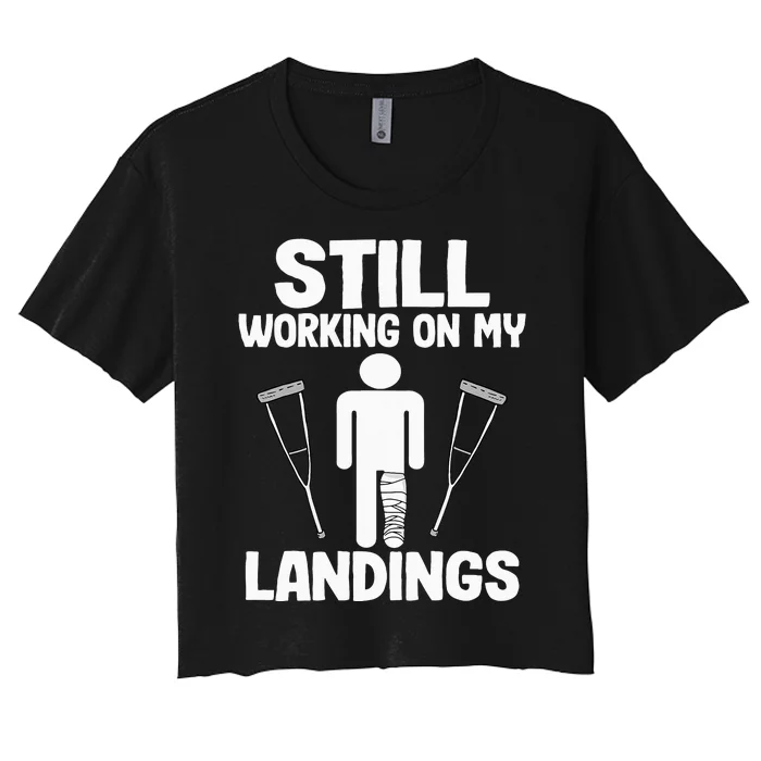 Still Working On My Landings Funny Get Well Broken Leg Women's Crop Top Tee