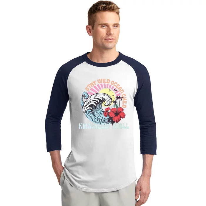 Stay Wild Ocean Child Kwajalein Atoll Baseball Sleeve Shirt