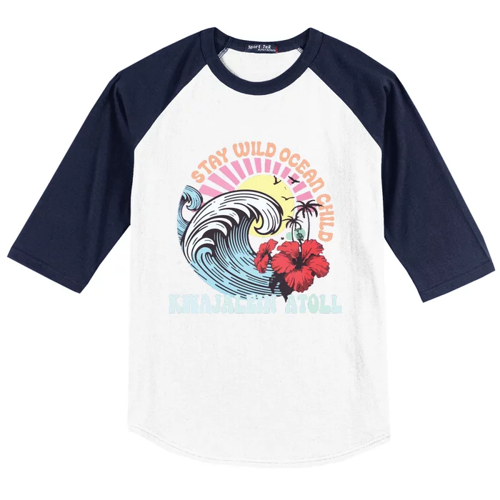 Stay Wild Ocean Child Kwajalein Atoll Baseball Sleeve Shirt