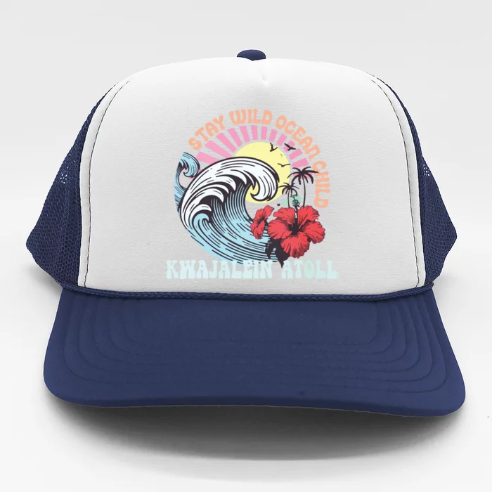 Stay Wild Ocean Child Kwajalein Atoll Trucker Hat