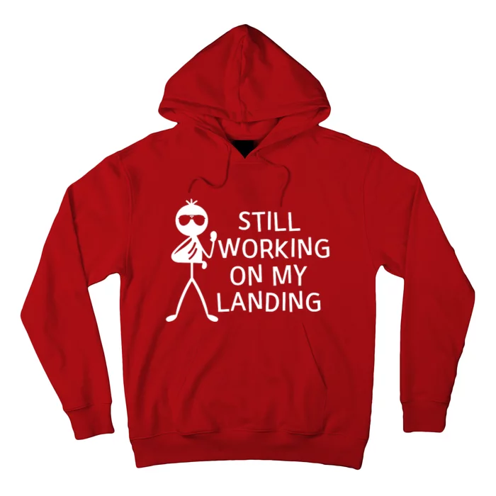 Still Working On My Landing Broken Arm Cast Recovery Hoodie