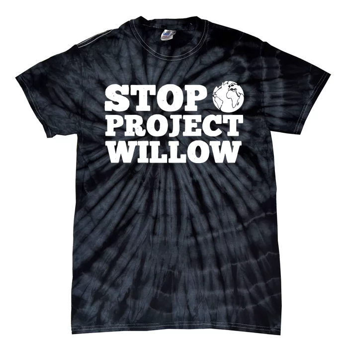 Stop Wllow Oil And Gas Project Tie-Dye T-Shirt