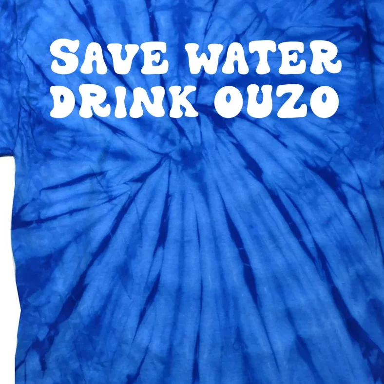 Save Water Ouzo Great Gift Tie-Dye T-Shirt