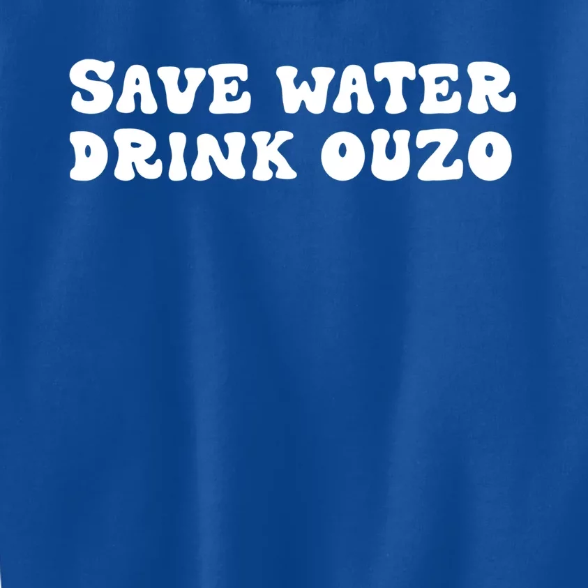 Save Water Ouzo Great Gift Kids Sweatshirt