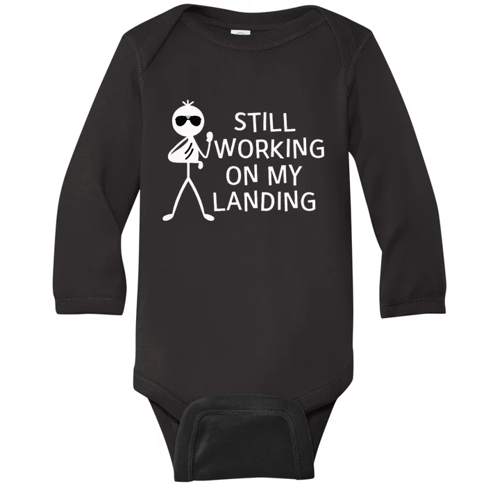 Still Working On My Landing Broken Arm Cast Recovery Baby Long Sleeve Bodysuit