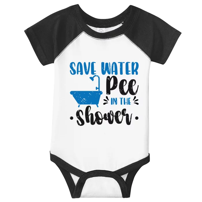 Save Water Pee In The Shower World Water Day Save Water Great Gift Infant Baby Jersey Bodysuit