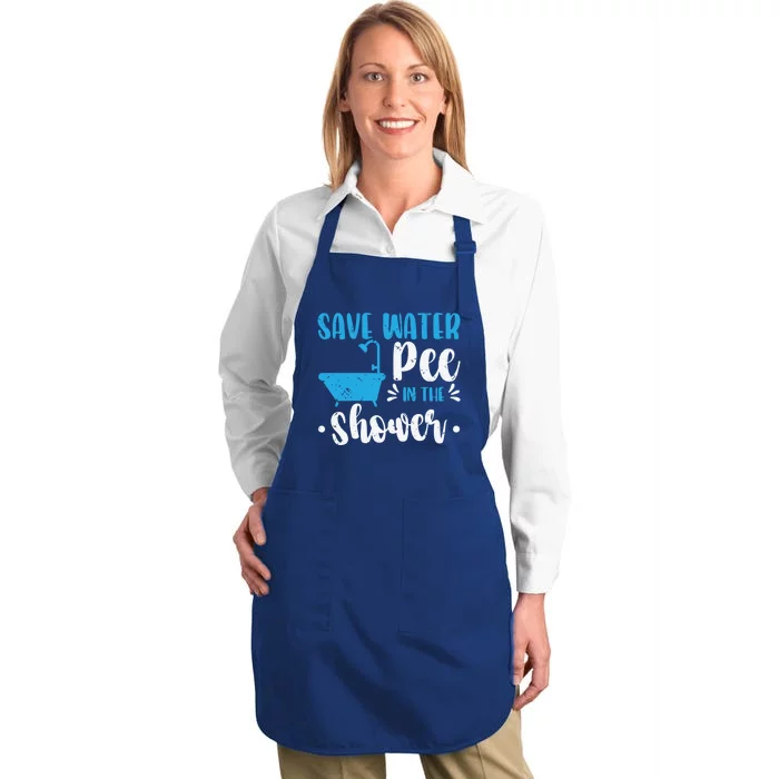 Save Water Pee In The Shower World Water Day Save Water Great Gift Full-Length Apron With Pocket