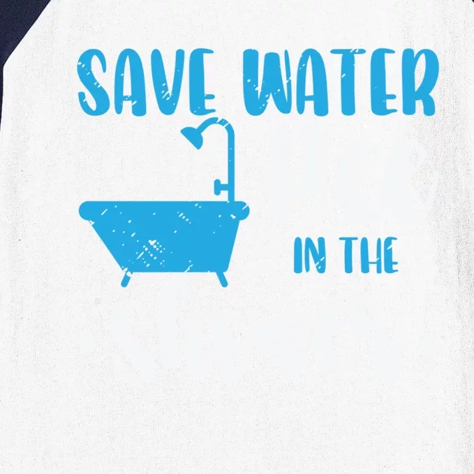 Save Water Pee In The Shower World Water Day Save Water Great Gift Baseball Sleeve Shirt