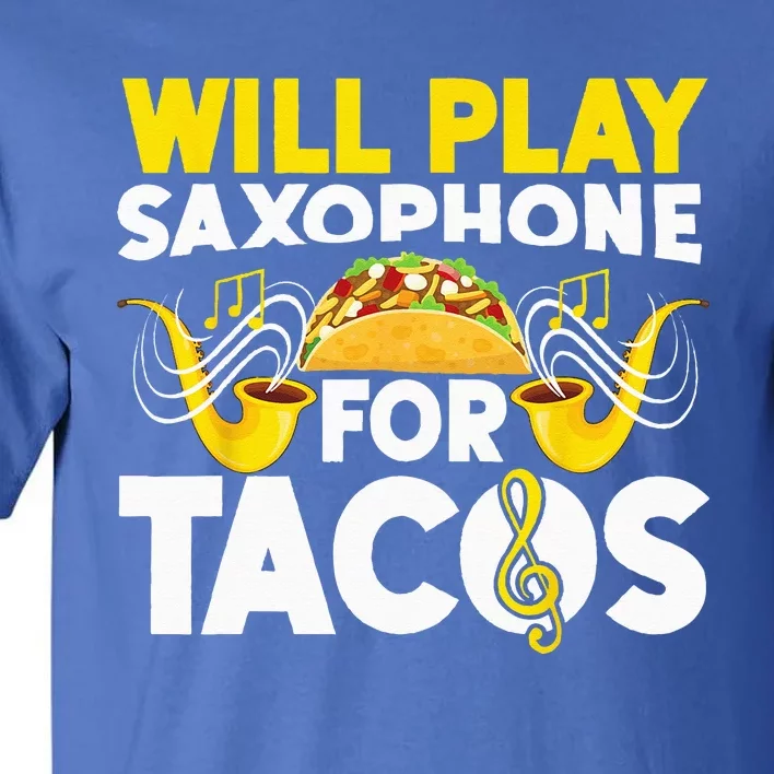 Saxophone Will Play Saxophone For Tacos Tall T-Shirt