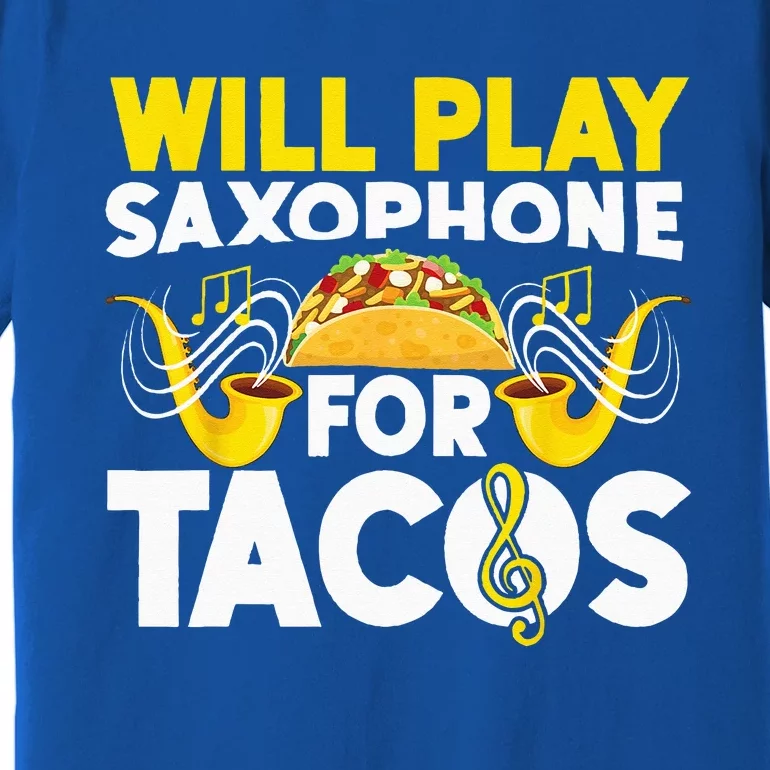 Saxophone Will Play Saxophone For Tacos Premium T-Shirt