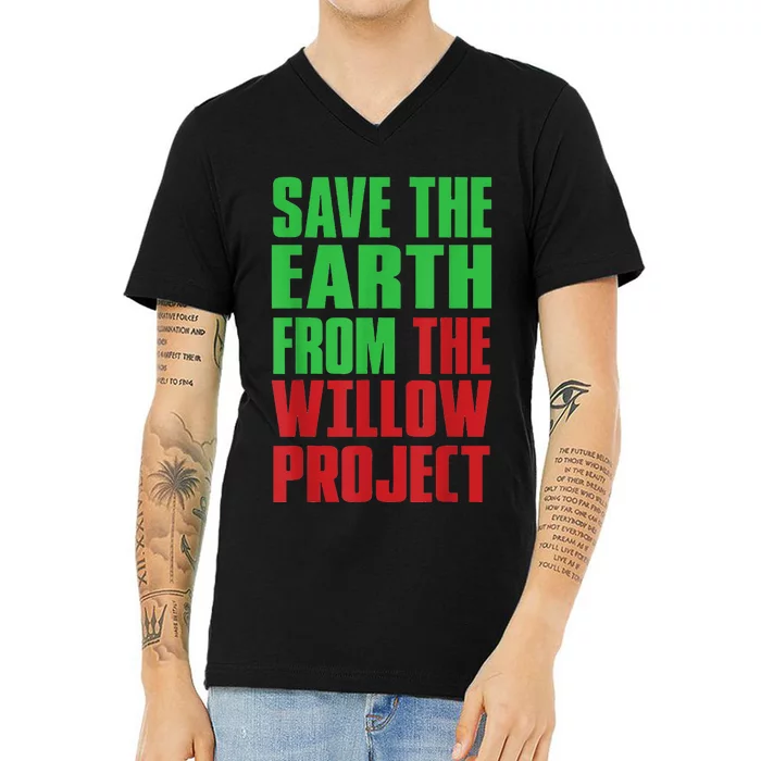 Stop Willow Project, save the earth from the Willow Project V-Neck T-Shirt