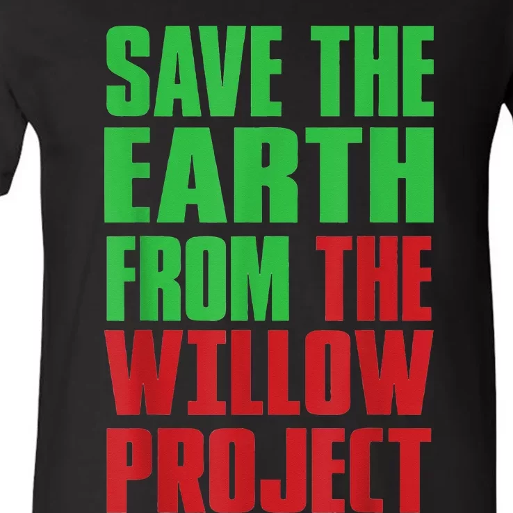 Stop Willow Project, save the earth from the Willow Project V-Neck T-Shirt