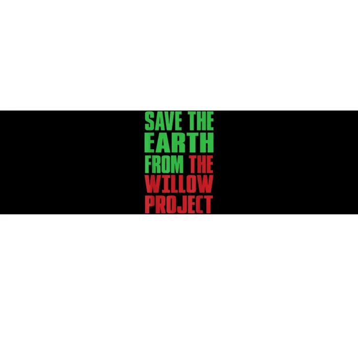 Stop Willow Project, save the earth from the Willow Project Bumper Sticker