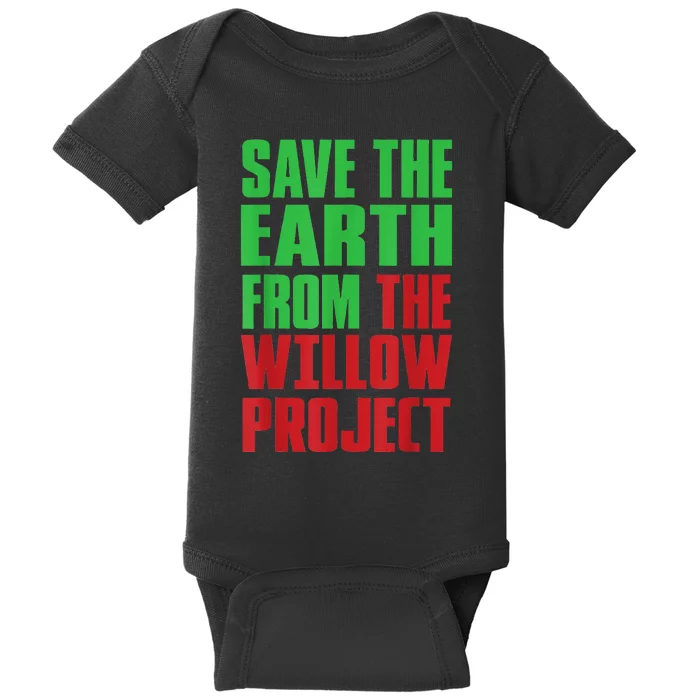 Stop Willow Project, save the earth from the Willow Project Baby Bodysuit