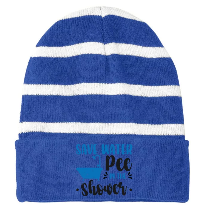 Save Water Pee In The Shower World Water Day Save Water Gift Striped Beanie with Solid Band