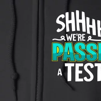 Shhhh!!! WeRe Passing A Test Day Full Zip Hoodie