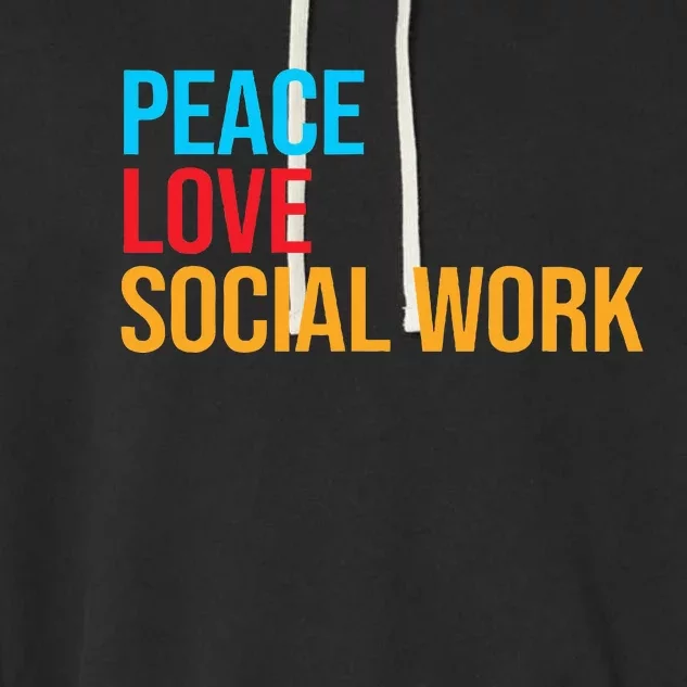 Social Worker Peace Love Social Work Garment-Dyed Fleece Hoodie