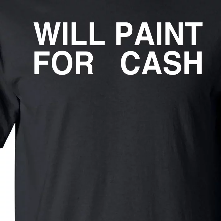 Sunny.Ssa Will Paint For Cash Tall T-Shirt