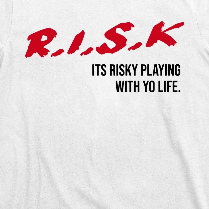 Sauce Walka Risk Its Risky Playing With Yo Life T-Shirt