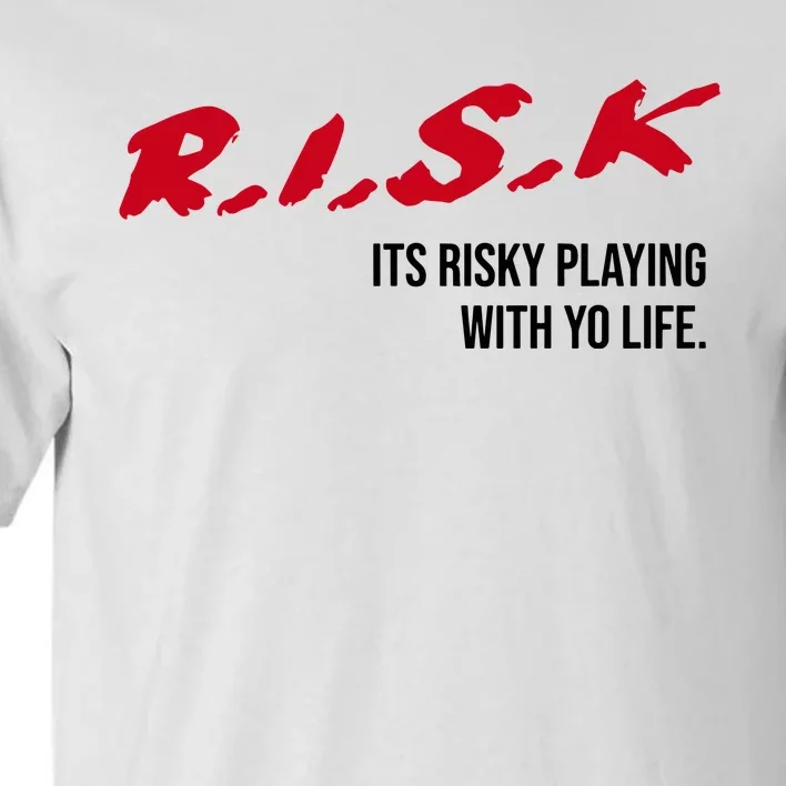 Sauce Walka Risk Its Risky Playing With Yo Life Tall T-Shirt