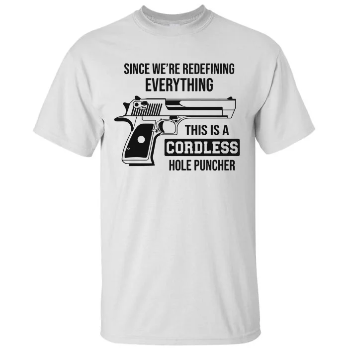 Since Were Redefining Everything This Is A Cordless Hole Puncher Tall T-Shirt