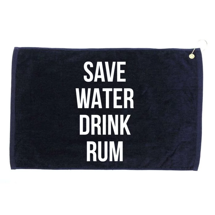 Save Water Rum Lover Cute Gift Grommeted Golf Towel