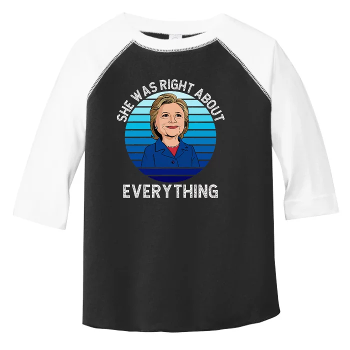 She Was Right About Everything Hillary Sarcasm Liberal Toddler Fine Jersey T-Shirt