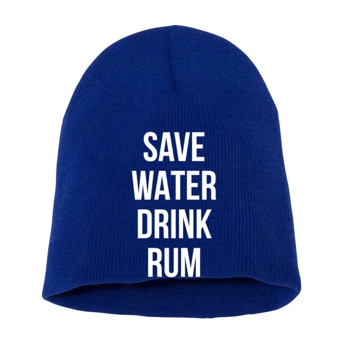 Save Water Rum Lover Funny Gift Short Acrylic Beanie