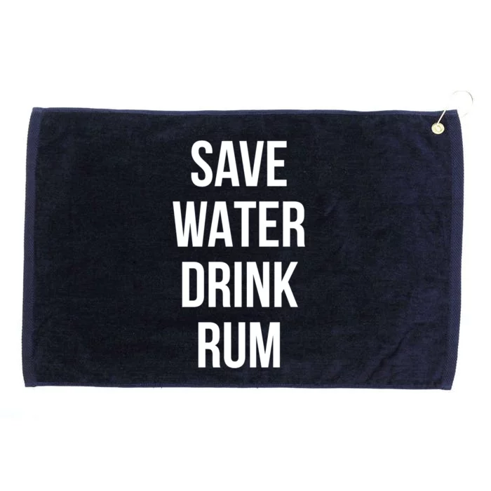 Save Water Rum Lover Funny Gift Grommeted Golf Towel