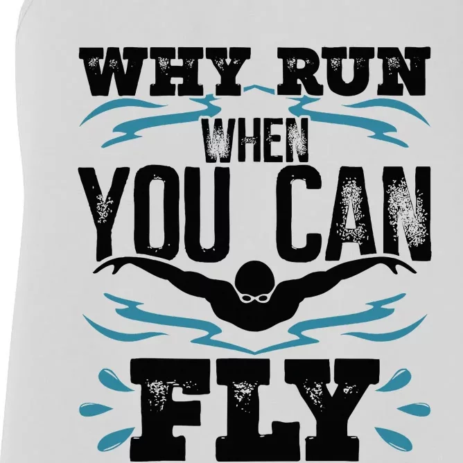 Swimming Why Run When You Can Fly Women's Racerback Tank