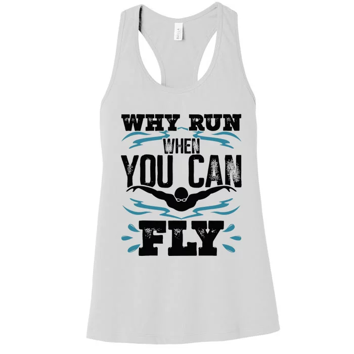 Swimming Why Run When You Can Fly Women's Racerback Tank