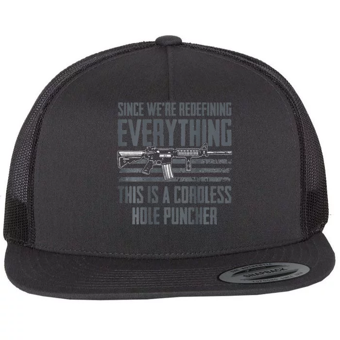 Since We're Redefining Everything Funny Gun Joke Flat Bill Trucker Hat