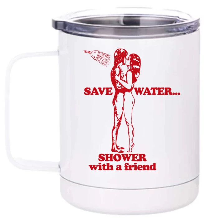 Save Water Shower With A Friend Front & Back 12oz Stainless Steel Tumbler Cup