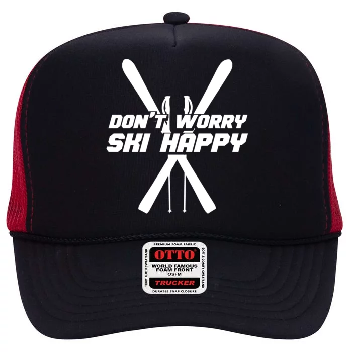 Skiing Winter Sports Cool Gift Skier Don't Worry Ski Happy Gift High Crown Mesh Trucker Hat